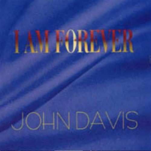 I Am Forever - John Davis - Music - His Reign Production Inc. - 0656613783924 - July 2, 2002