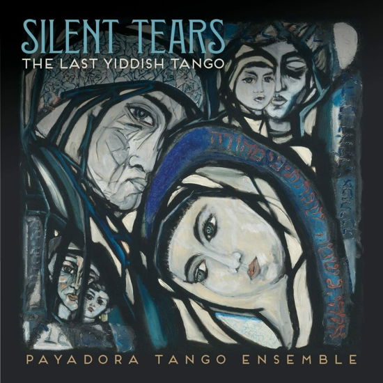 Silent Tears The Last Yiddish Tango - Payadora Tango Ensemble - Music - SIX DEGREES - 0657036132924 - February 3, 2023