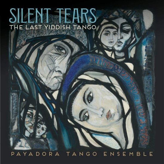 Cover for Payadora Tango Ensemble · Silent Tears The Last Yiddish Tango (CD) [Digipak] (2023)