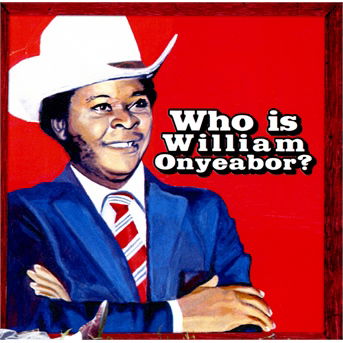 Cover for William Onyeabor · World Psychedelic Classics 5: Who Is William Onyeabor? (CD) (2013)