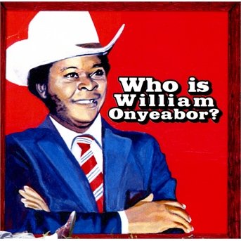 Cover for William Onyeabor · World Psychedelic Classics 5: Who Is William Onyeabor? (CD) (2013)