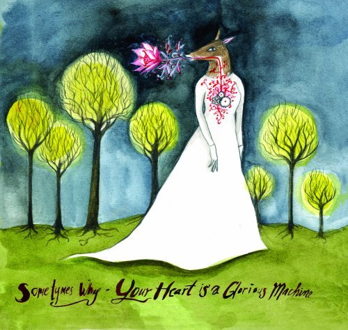 Cover for Sometymes Why · Your Heart Is A Glorious Machine (CD) (2009)