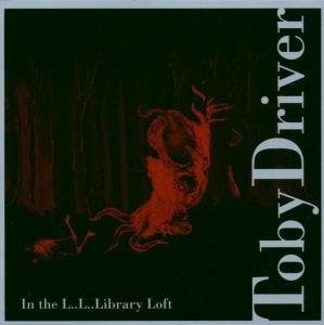 Cover for Toby Driver · In The Li Li Library Loft (CD) (2005)