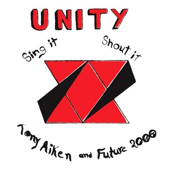 Cover for Aiken, Tony &amp; Future 2000 · Unity: Sing It, Shout It (CD) (2013)