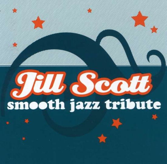 Smooth Jazz Tribute - Jill.=Trib= Scott - Muzyka - Cce Ent - 0707541870924 - 27 października 2017