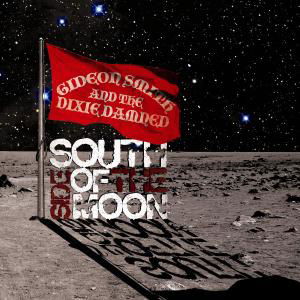 Cover for Gideon Smith &amp; the Dixie Damned · South Side of the Moon (CD) (2019)