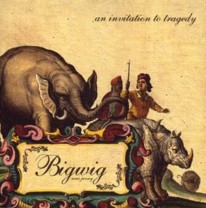 Cover for Bigwig · Invitation to Tragedy, an (CD) (2001)