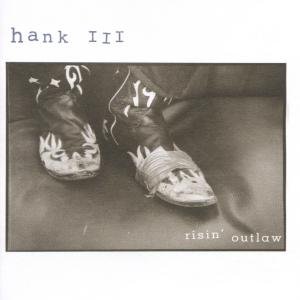 Risin' Outlaw - Hank Williams Iii - Musik - COUNTRY - 0715187794924 - 7 september 1999