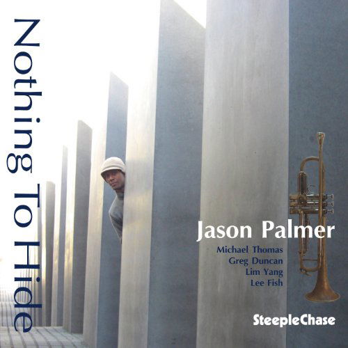 Nothing To Hide - Jason Palmer - Musik - STEEPLECHASE - 0716043169924 - 2. September 2010