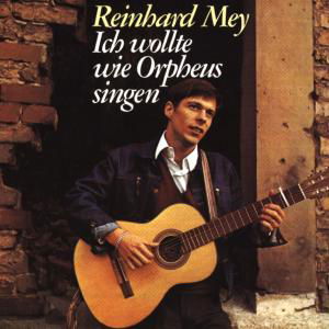 Ich Wollte Wie Orpheus Singen - Reinhard Mey - Muzyka - ODEON - 0724382210924 - 1 września 1992