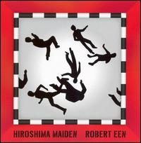 Cover for Robert Een · Hiroshima Maiden (CD) (2008)