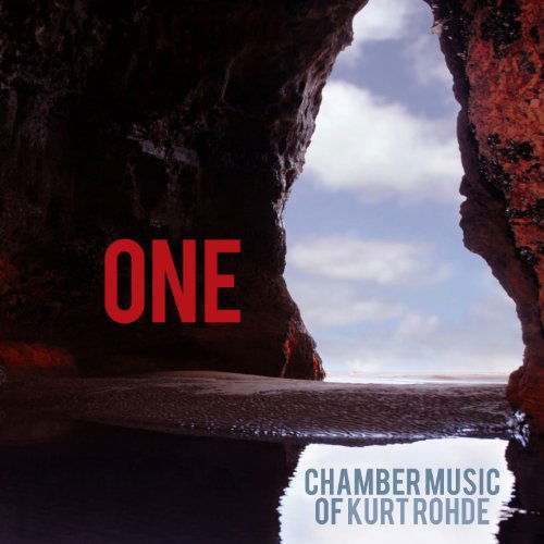 Cover for Rohde / Rose / Empyrean Ensemble · One: Chamber Music of Kurt Rohde (CD) (2012)