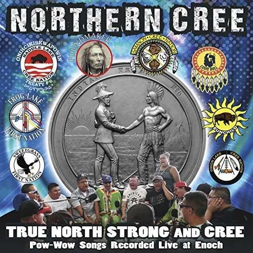 Cover for Northern Cree · True North Strong &amp; Cree (CD) (2016)