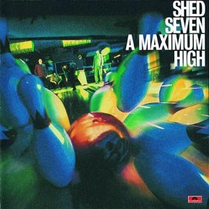 Cover for Shed Seven · A Maximum High (CD) (2019)