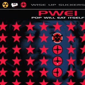 Cover for Pop Will Eat Itself · Wise Up Suckers (CD) (2018)