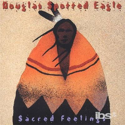 Cover for Douglas Spotted Eagle · Douglas Spotted Eagle-sacred Feelings (CD)