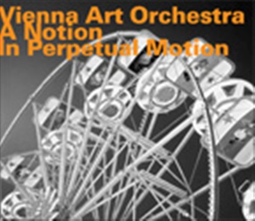 Cover for Vienna Art Orchestra · A Notion In Perpetual Motion (CD) (2010)