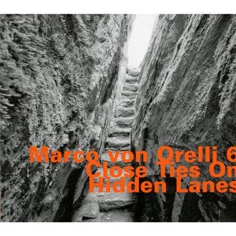 Cover for Marco Von Orelli · Close Ties on Hidden Lanes (CD) (2012)