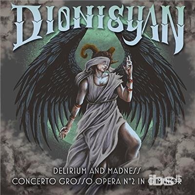 Cover for Dionisyan · Delirium &amp; Madness: Concerto Grosso Opera No. 2 (CD) (2017)