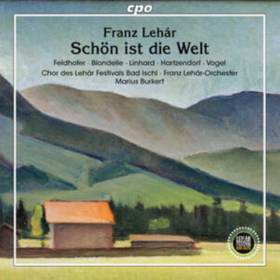 Franz Lehar: Schon Ist Die Welt - Sieglinde Feldhofer / Thomas Blondelle / Gerd Vogel / Katharina Linhard / Jonathan Hartzendorf / Klara Vincze / Joseph Terterian / Johannes Hubmer / Chor Des Lehar Festivals Bad Ischl / Franz Lehar-orchester / Marius Burkert - Muzyka - CPO - 0761203565924 - 2 sierpnia 2024