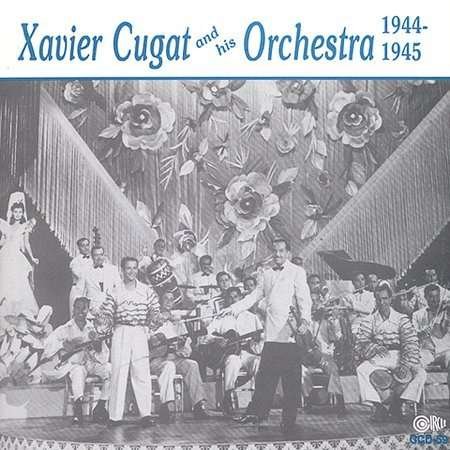 Cover for Xavier Cugat · And His Orchestra '44-'45 (CD) (2014)