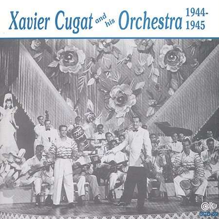 Cover for Xavier Cugat &amp; His or · Xavier Cugat &amp; His Or 1944-1945 (CD) (2008)