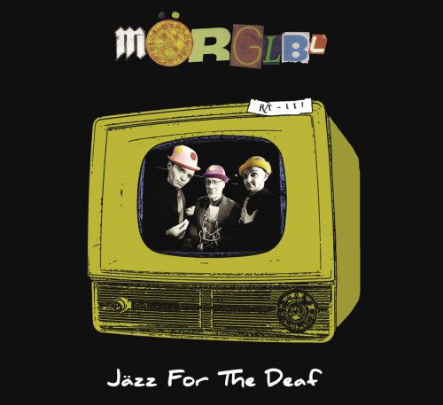 Cover for Morglbl · Jazz for the Deaf (CD) (2009)