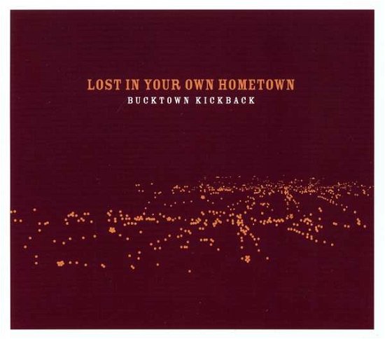 Cover for Bucktown Kickback · Lost In Your Own Hometown (CD) (2011)