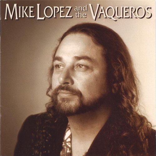 Mike Lopez & the Vaqueros - Lopez,mike & the Vaqueros - Musiikki - Mike Lopez & The Vaqueros - 0783707566924 - tiistai 17. joulukuuta 2002
