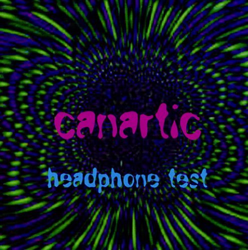 Headphone Test - Canartic - Musik - Dank Disk - 0798546222924 - 1 mars 2005