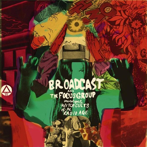 Cover for Broadcast &amp; the Focus Group · Broadcast and the Focus Group Investigate Witch Cults of the Radio Age (CD) (2015)