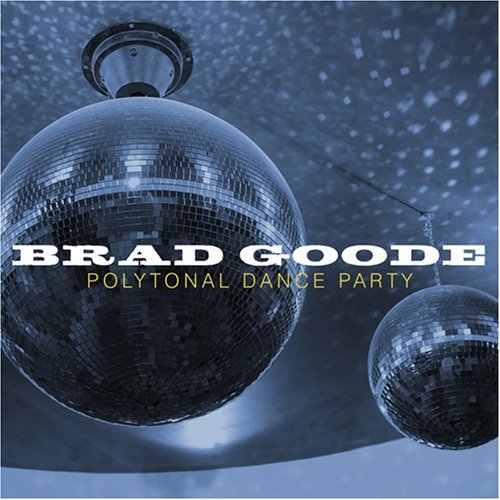 Cover for Brad Goode · Polytonal Dance Party (CD) (2008)