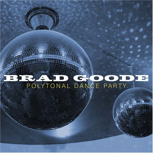 Polytonal Dance Party - Brad Goode - Music - Origin Records - 0805558251924 - November 18, 2008