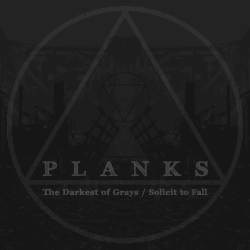 Cover for Planks · The Darkest of Grays / Solicit to Fail (CD) (2017)