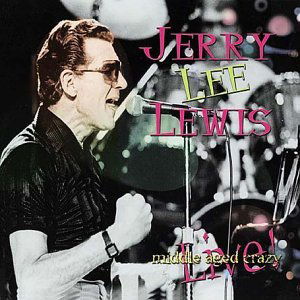 Middle Aged Crazy - Jerry Lee Lewis - Muziek - FABULOUS - 0824046018924 - 12 oktober 2007