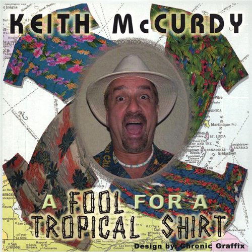 Fool for a Tropical Shirt - Keith Mccurdy - Muziek - Keith McCurdy - 0825346272924 - 13 juli 2004