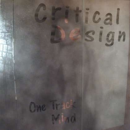 Cover for Critical Design · One Track Mind (CD) (2005)