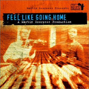 Cover for Martin Scorsese: Feel Like Going Home / O.s.t. · Martin Scorsese: Feel Like Going Home / O.S.T.-Mar (CD) (2003)