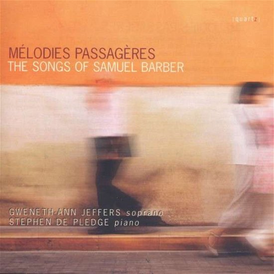 Melodies Passageres  Songs Of Samuel Barber - Gwenethann Jeffers - Musiikki - QUARTZ MUSIC - 0880040207924 - tiistai 12. helmikuuta 2013