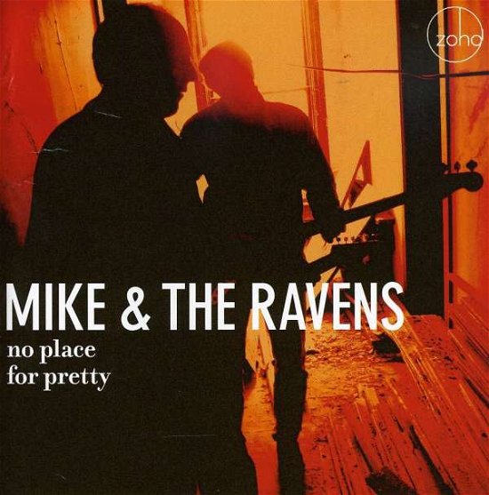 No Place for Pretty - Mike & The Ravens - Musiikki - Zoho - 0880956090924 - 