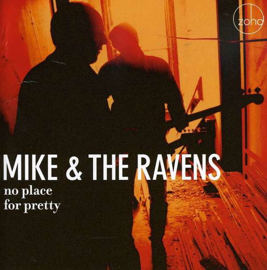 Cover for Mike &amp; The Ravens · No Place for Pretty (CD)