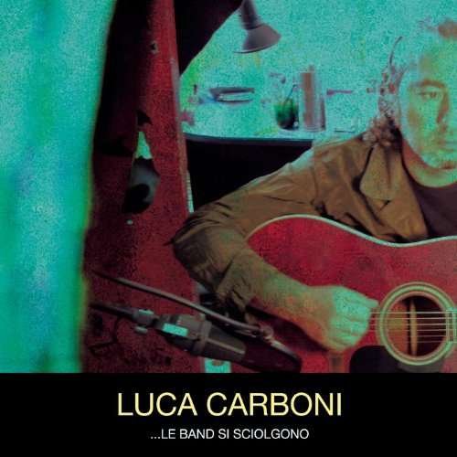 ...le Band Si Sciolgono - Luca Carboni - Musique - SONY MUSIC - 0886970036924 - 29 septembre 2006