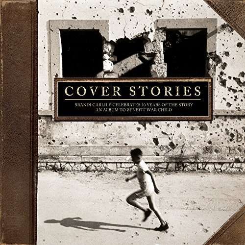 Cover for Cover Stories: Brandi Carlile Celebrates 10 / Var · Cover Stories: Brandi Carlile Celebrates 10 Years of the Story (An Album to Benefit War Child) (CD) (2021)