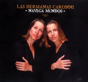 Cover for Las Hermanas Caronni · Navega Mundos (CD) (2015)