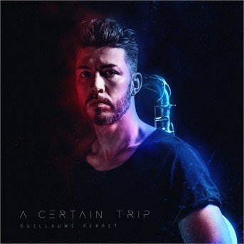 Cover for Guillaume Perret · A Certain Trip (CD) (2020)
