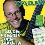 Cover for Giginho · Italia Brasile Solo Andata (CD) (2006)