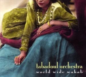 Cover for Tabadoul Orchestra · Wirld Wide Wahab (CD) (2011)
