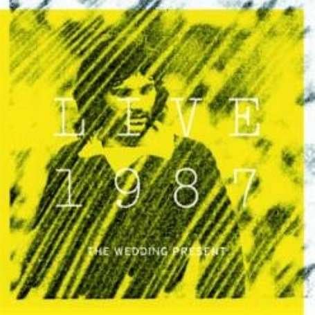 Cover for Wedding Present · Live 1987 (CD) (2007)