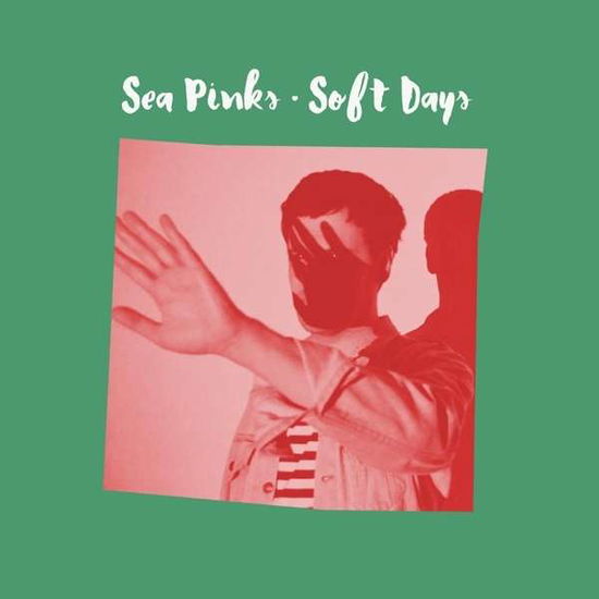 Cover for Sea Pinks · Soft Days (CD) (2016)