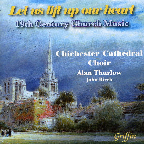 Cover for Chichester Cathedral Choir · Let us Lift up our Heart  (19thC Victorian church music) Griffin Klassisk (CD) (2000)
